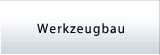 Werkzeugbau