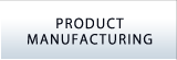 PRODUCT MANUFACTURING